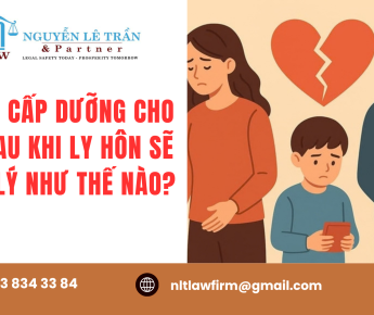 KHÔNG CẤP DƯỠNG CHO CON SAU KHI LY HÔN SẼ BỊ XỬ LÝ NHƯ THẾ NÀO