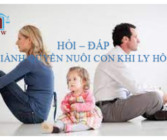 HỎI – ĐÁP GIÀNH QUYỀN NUÔI CON KHI LY HÔN