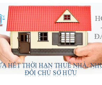 HỎI – ĐÁP CHƯA HẾT THỜI HẠN THUÊ NHÀ NHƯNG ĐỔI CHỦ SỞ HỮU
