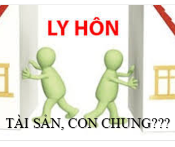 CHIA TÀI SẢN KHI LY HÔN VÀ CẤP DƯỠNG CHO CON