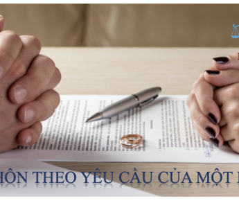 LY HÔN THEO YÊU CẦU CỦA MỘT BÊN