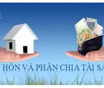 LY HÔN VÀ PHÂN CHIA TÀI SẢN