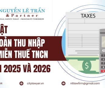 CẬP NHẬT CÁC KHOẢN THU NHẬP ĐƯỢC MIỄN THUẾ TNCN TỪ NĂM 2025 VÀ 2026