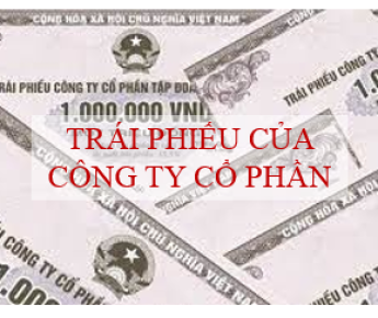 MỘT SỐ QUY ĐINH LIÊN QUAN ĐẾN PHÁT HÀNH TRÁI PHIẾU CỦA CÔNG TY CỔ PHẦN