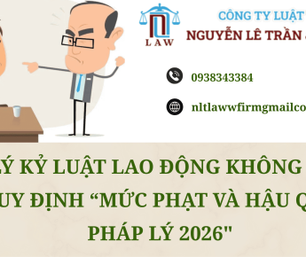 XỬ LÝ KỶ LUẬT LAO ĐỘNG KHÔNG ĐÚNG QUY ĐỊNH: MỨC PHẠT VÀ HẬU QUẢ PHÁP LÝ 2026