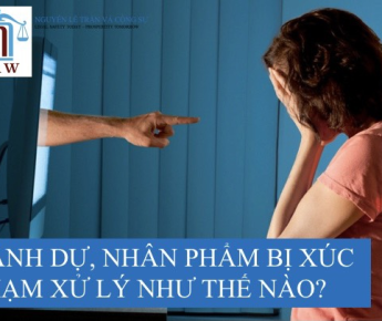 Danh dự, nhân phẩm bị xúc phạm xử lý như thế nào?