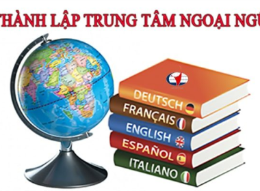 THÀNH LẬP TRUNG TÂM NGOẠI NGỮ 